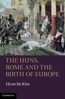 The Huns, Rome and the Birth of Europe