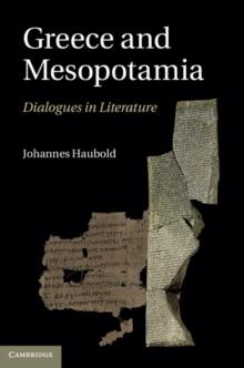 Greece and Mesopotamia : Dialogues in Literature