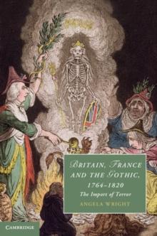 Britain, France and the Gothic, 17641820 : The Import of Terror