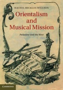 Orientalism and Musical Mission : Palestine and the West