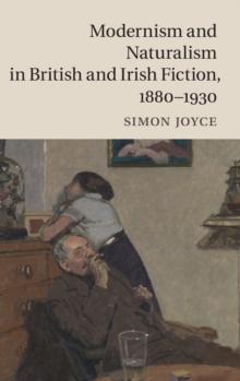 Modernism and Naturalism in British and Irish Fiction, 1880-1930