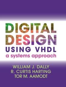 Digital Design Using VHDL : A Systems Approach