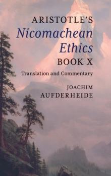 Aristotle's Nicomachean Ethics Book X : Translation and Commentary