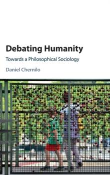 Debating Humanity : Towards a Philosophical Sociology