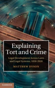 Explaining Tort and Crime : Legal Development Across Laws and Legal Systems, 1850-2020