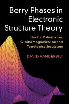 Berry Phases in Electronic Structure Theory : Electric Polarization, Orbital Magnetization and Topological Insulators