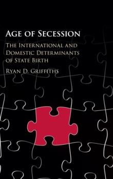 Age of Secession : The International and Domestic Determinants of State Birth