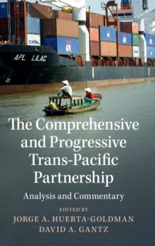 The Comprehensive and Progressive Trans-Pacific Partnership : Analysis and Commentary