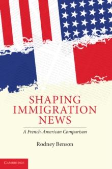 Shaping Immigration News : A French-American Comparison