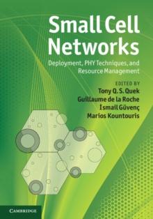 Small Cell Networks : Deployment, PHY Techniques, and Resource Management