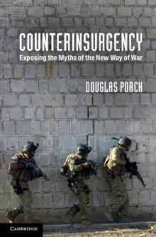 Counterinsurgency : Exposing the Myths of the New Way of War