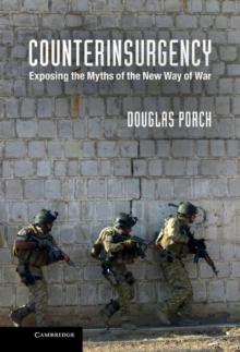 Counterinsurgency : Exposing the Myths of the New Way of War