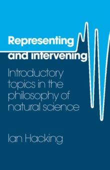 Representing and Intervening : Introductory Topics in the Philosophy of Natural Science