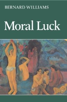 Moral Luck : Philosophical Papers 1973-1980