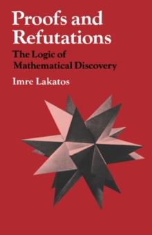 Proofs and Refutations : The Logic of Mathematical Discovery