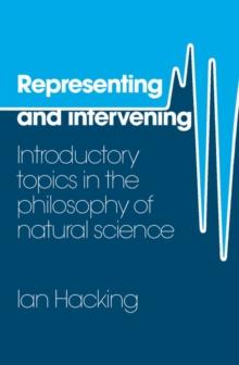 Representing and Intervening : Introductory Topics in the Philosophy of Natural Science