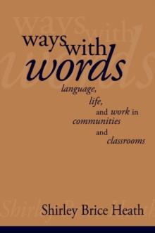 Ways with Words : Language, Life and Work in Communities and Classrooms