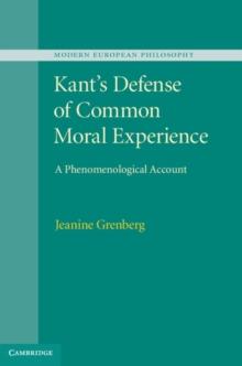 Kant's Defense of Common Moral Experience : A Phenomenological Account