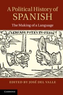 A Political History of Spanish : The Making of a Language