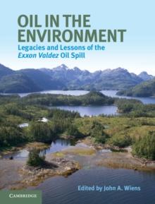 Oil in the Environment : Legacies and Lessons of the Exxon Valdez Oil Spill