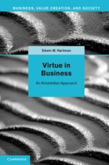 Virtue in Business : Conversations with Aristotle