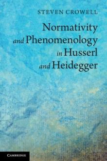 Normativity and Phenomenology in Husserl and Heidegger