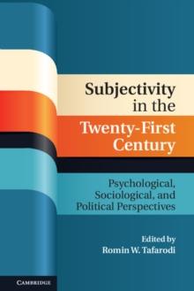 Subjectivity in the Twenty-First Century : Psychological, Sociological, and Political Perspectives