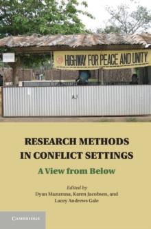 Research Methods in Conflict Settings : A View from Below