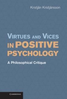 Virtues and Vices in Positive Psychology : A Philosophical Critique