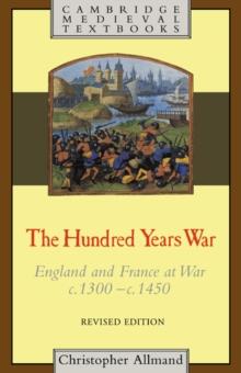 The Hundred Years War : England and France at War c.1300c.1450