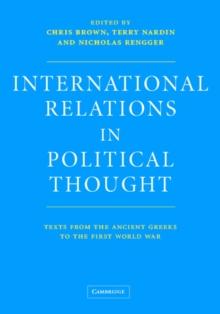 International Relations in Political Thought : Texts from the Ancient Greeks to the First World War