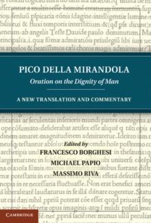 Pico della Mirandola: Oration on the Dignity of Man : A New Translation and Commentary