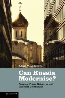 Can Russia Modernise? : Sistema, Power Networks and Informal Governance