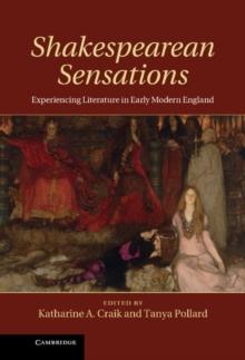 Shakespearean Sensations : Experiencing Literature in Early Modern England