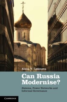 Can Russia Modernise? : Sistema, Power Networks and Informal Governance