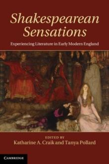 Shakespearean Sensations : Experiencing Literature in Early Modern England