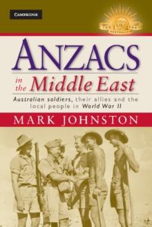 Anzacs in the Middle East : Australian Soldiers, their Allies and the Local People in World War II