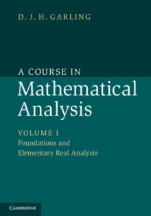 A Course in Mathematical Analysis: Volume 1, Foundations and Elementary Real Analysis