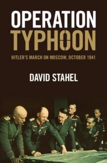 Operation Typhoon : Hitler's March on Moscow, October 1941