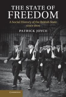 State of Freedom : A Social History of the British State since 1800