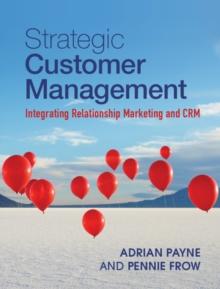 Strategic Customer Management : Integrating Relationship Marketing and CRM