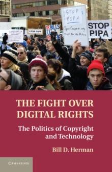 Fight over Digital Rights : The Politics of Copyright and Technology