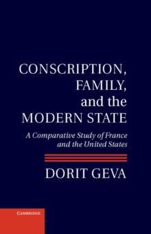 Conscription, Family, and the Modern State : A Comparative Study of France and the United States