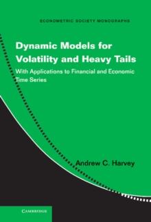 Dynamic Models for Volatility and Heavy Tails : With Applications to Financial and Economic Time Series