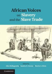 African Voices on Slavery and the Slave Trade: Volume 1, The Sources