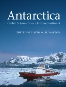 Antarctica : Global Science from a Frozen Continent