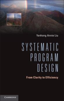 Systematic Program Design : From Clarity to Efficiency