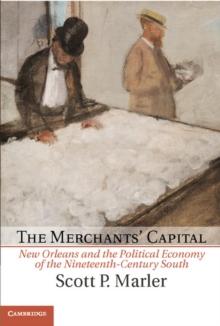 The Merchants' Capital : New Orleans and the Political Economy of the Nineteenth-Century South