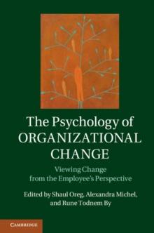 Psychology of Organizational Change : Viewing Change from the Employee's Perspective