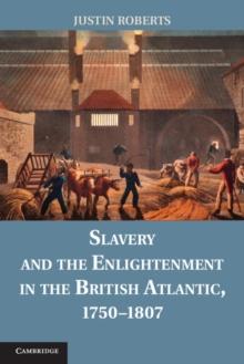 Slavery and the Enlightenment in the British Atlantic, 17501807